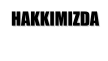 HAKKIMIZDA
