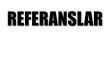 REFERANSLAR