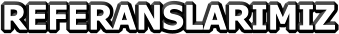 REFERANSLARIMIZ